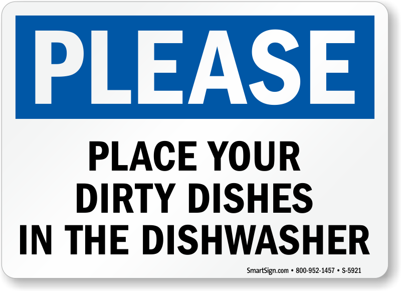 Place Your Dirty Dishes In The Dishwasher Sign Please Signs, SKU S5921