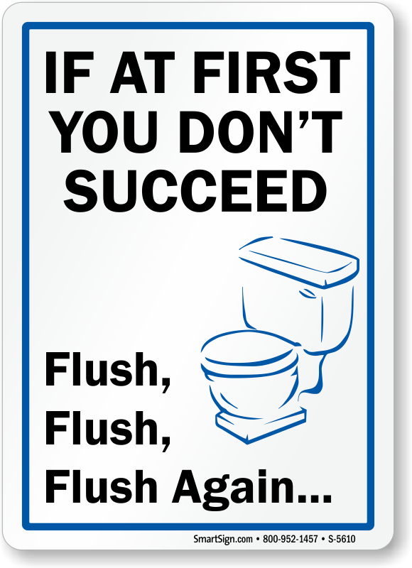 If At First You Don t Succeed Flush Again Bathroom Sign SKU: S 5610