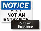 Not An Entrance Signs