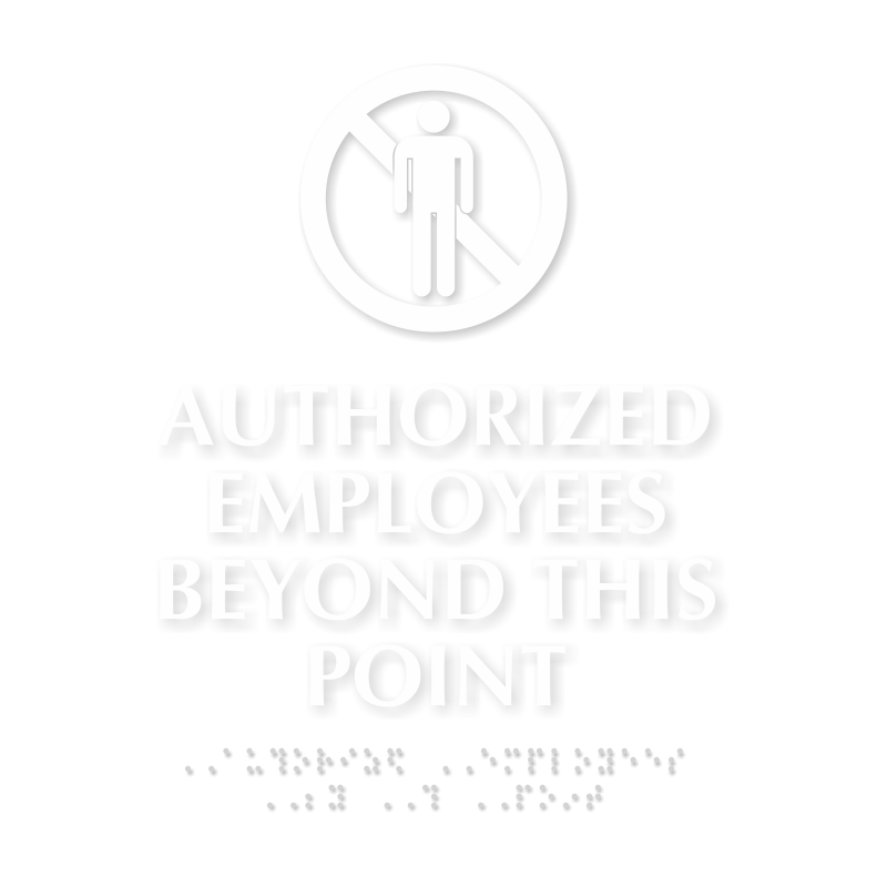 Authorized Employees Beyond This Point Sign with Braille