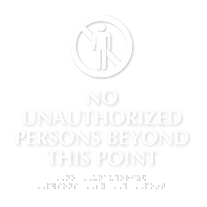 No Unauthorized Persons Beyond This Point Braille Sign