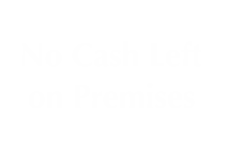 Engraved No Cash Left On Premises Sign