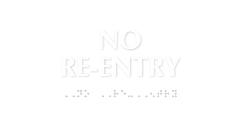 No Re-Entry Tactile Touch Braille Sign