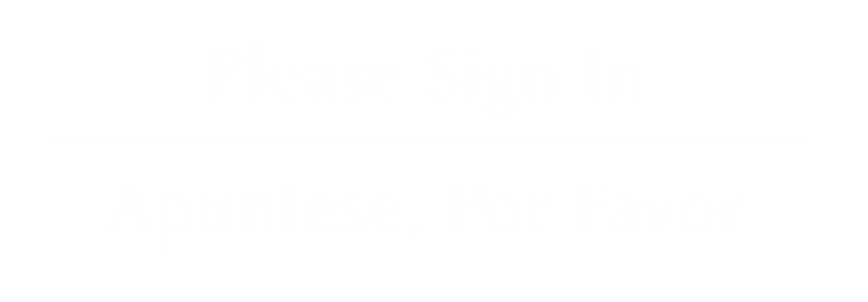 Please Sign In / Apuntese, Por Favor Sign