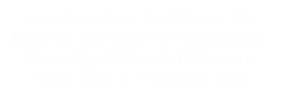 Right To Reschedule Appointment If Late Engraved Sign
