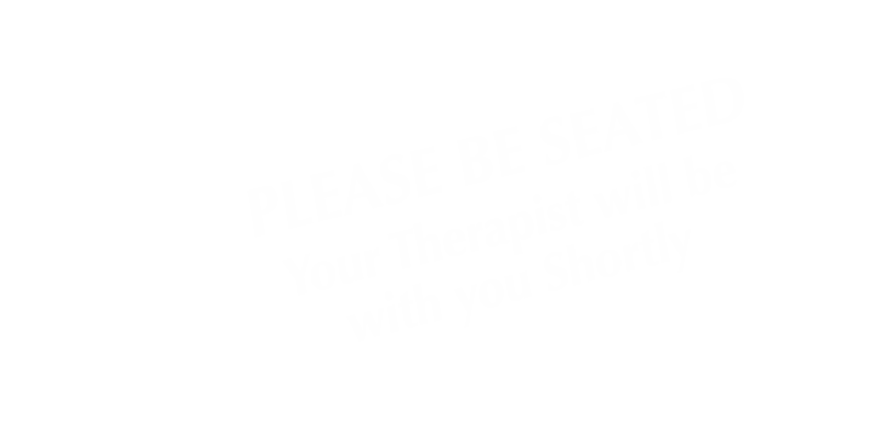 Be Seated, Therapist Will Be With You Sign