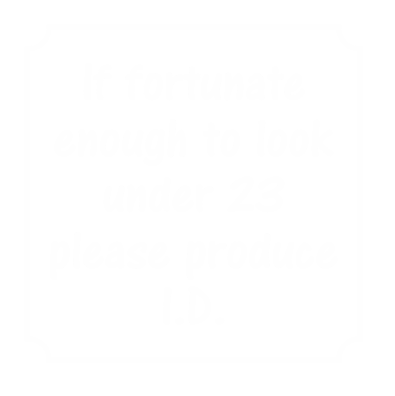 Fortunate to Look Under 23 Produce ID Sign
