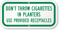 Don't Throw Cigarettes In Planters Use Receptacles Sign