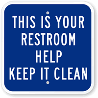 This Is Your Restroom Keep It Clean Sign