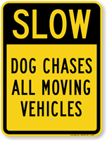 Dog Chases All Moving Vehicles Slow Down Sign