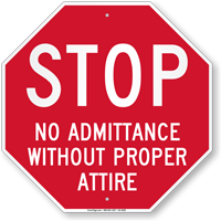 No Admittance Without Proper Attire Stop Sign