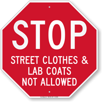 Street Clothes And Lab Coats Not Allowed Stop Sign