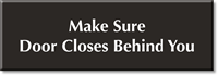 Make Sure Door Closes Behind You Engraved Sign