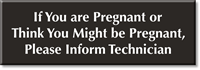 If You Are Pregnant Inform Technician Engraved Sign