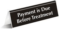 Payment Is Due Before Treatment TableTop Tent Sign