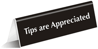 Tips Are Appreciated Engraved TableTop Tent Sign