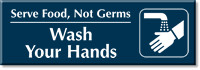 Serve Food, Not Germs Wash Your Hands Sign