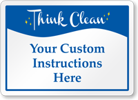 Add Your Custom Think Clean Instructions Here Sign