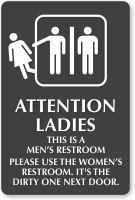 Attention Ladies Please Use The Women's Restroom Sign