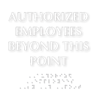 Authorized Employees Beyond This Point Braille Door Sign