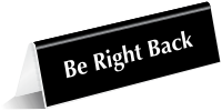 Be Right Back Tabletop Tent Sign