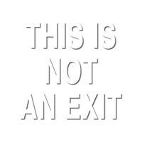 This is Not An Exit