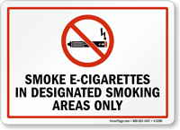 Smoke E-Cigarettes In Designated Smoking Areas Only Sign