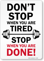 Don't Stop When You Are Tired, Stop When You Are Done!