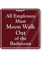 Employees Must Moon Walk Humorous Restroom Sign