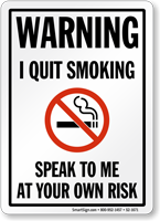 I Quit Smoking Funny Warning Sign