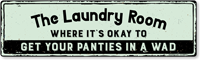 Its Okay To Get Your Panties In a Wad Laundry Room Sign