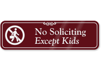 No Soliciting Except Kids with Graphic ShowCase™ Sign