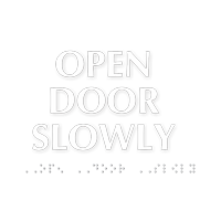 Open Door Slowly TactileTouch™ Sign with Braille