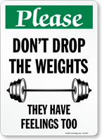 Please: Don't Drop The Weights, They Have Feelings Too
