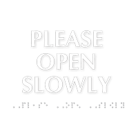 Please Open Slowly TactileTouch™ Sign with Braille