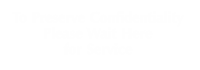 To Preserve Confidentiality Wait Here For Service Sign