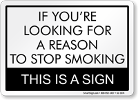 Reason To Stop Smoking Humorous Sign