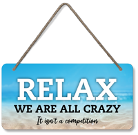 Relax, We Are All Crazy, It Isn't A Competition