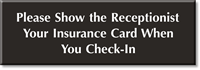 Show Receptionist Insurance Card When You Check-In Sign