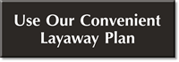Use Our Convenient Layaway Plan Engraved Sign