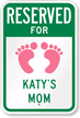 Custom Katy's Mom Reserved Parking Sign