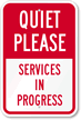 Quiet Please - Services In Progress Sign