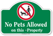No Pets Allowed On This Property Dome Top Sign