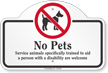 No Pets Service Animals Trained To Aid Dome Top Sign