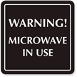 Warning Microwave in Use Sign