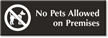 No Pets Allowed On Premises Engraved Door Sign