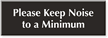 Please Keep Noise To A Minimum Engraved Sign