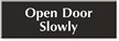 Open Door Slowly Sign