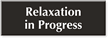 Relaxation In Progress Engraved Sign