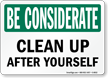 Be Considerate Clean Up After Yourself Sign